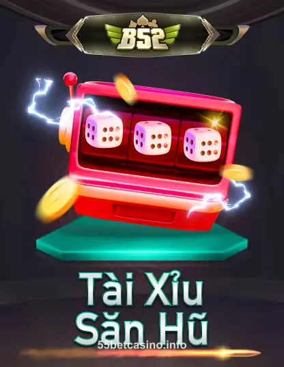 B52 Tài Xỉu Sảnh Hụ